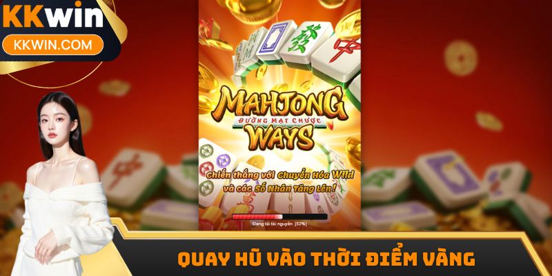 Thử quay hũ trúng thời điểm dễ thắng